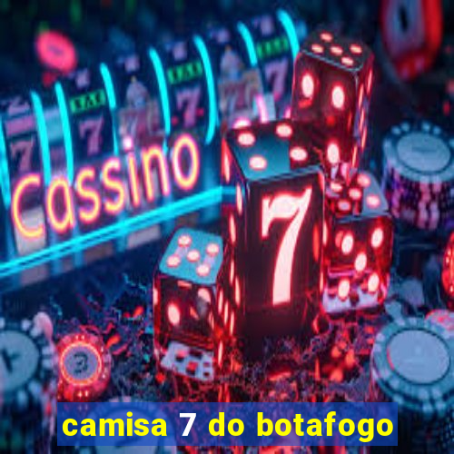 camisa 7 do botafogo