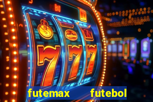 futemax   futebol ao vivo