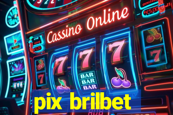 pix brilbet