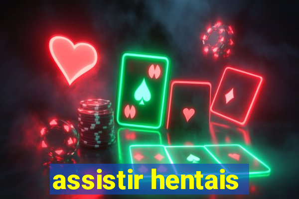 assistir hentais