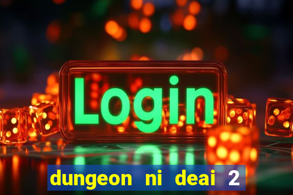 dungeon ni deai 2 temporada dublado data de lan amento