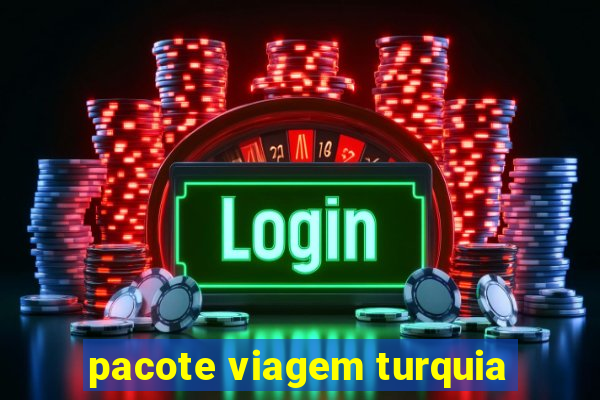 pacote viagem turquia