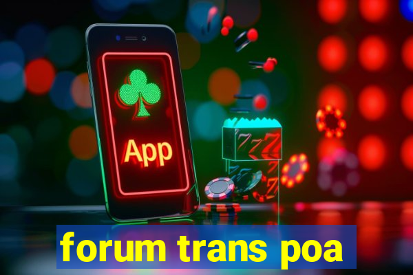 forum trans poa