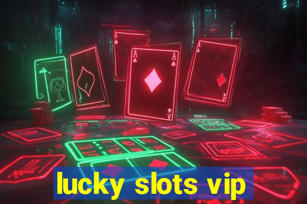 lucky slots vip