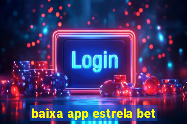 baixa app estrela bet