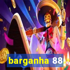 barganha 88