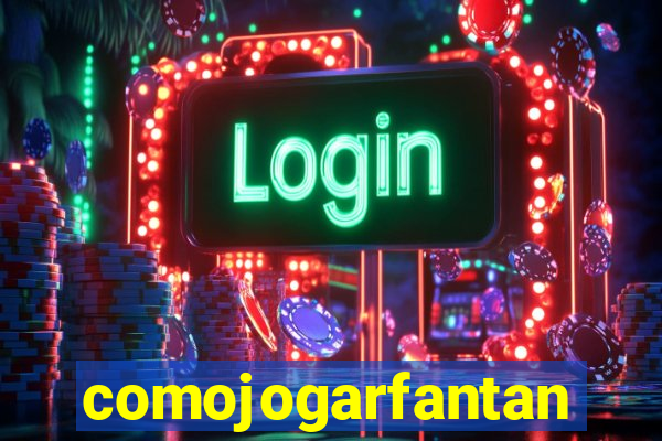 comojogarfantan