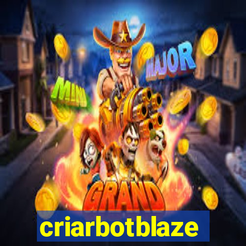 criarbotblaze