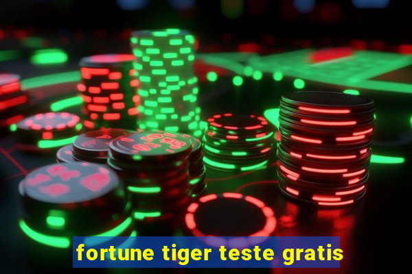 fortune tiger teste gratis