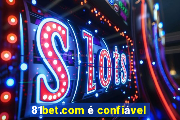 81bet.com é confiável