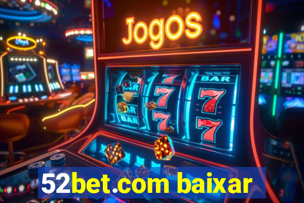 52bet.com baixar