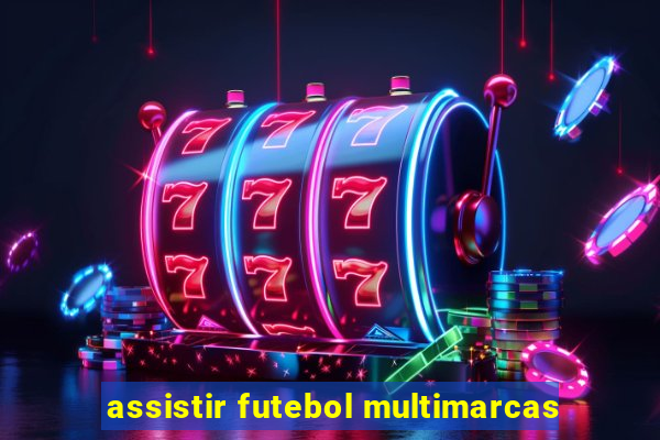 assistir futebol multimarcas