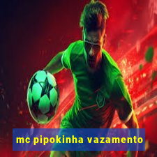 mc pipokinha vazamento