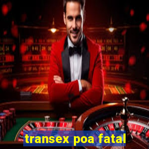 transex poa fatal