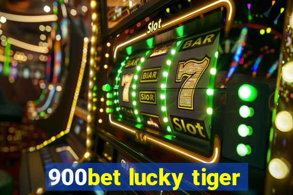 900bet lucky tiger