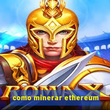 como minerar ethereum