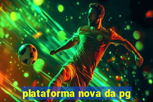 plataforma nova da pg