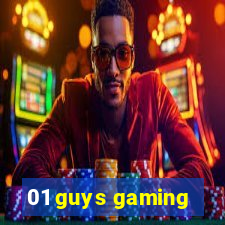 01 guys gaming