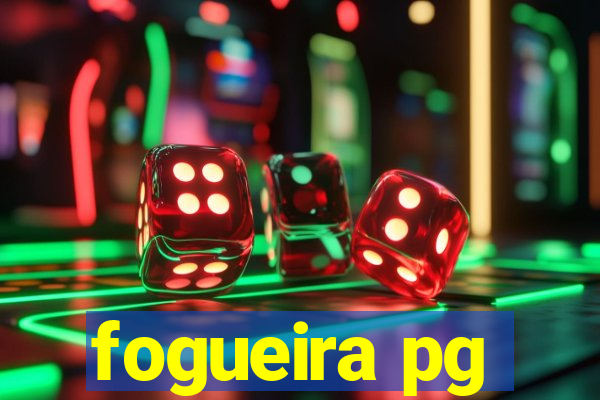 fogueira pg