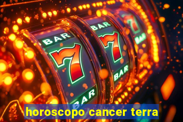 horoscopo cancer terra