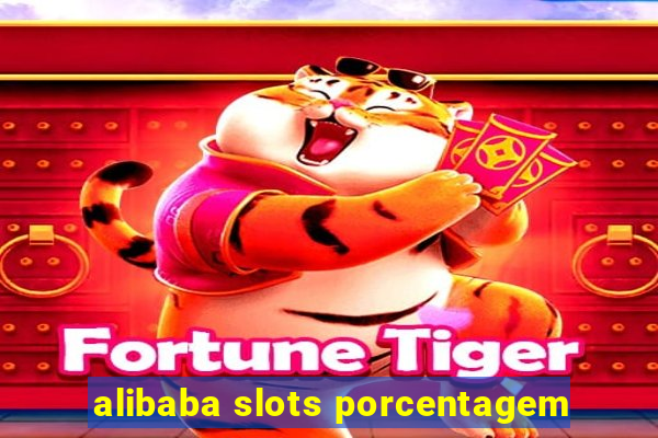 alibaba slots porcentagem