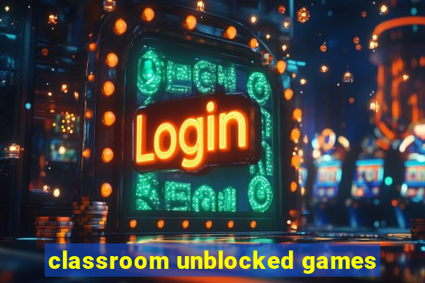 classroom unblocked games