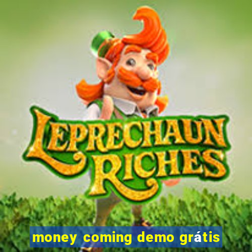 money coming demo grátis