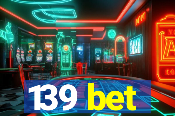 139 bet