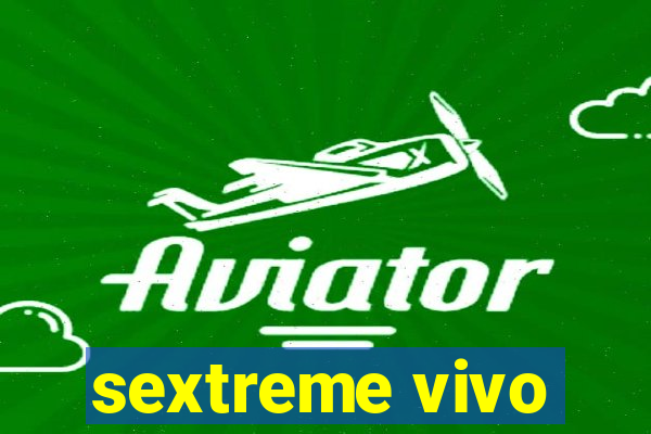 sextreme vivo