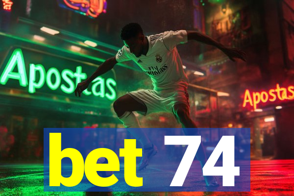 bet 74