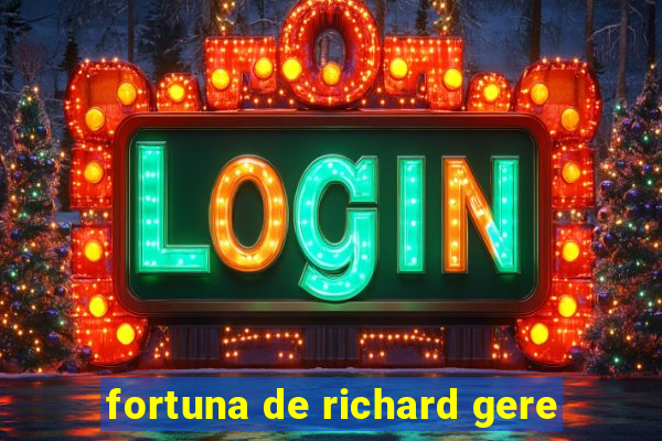 fortuna de richard gere