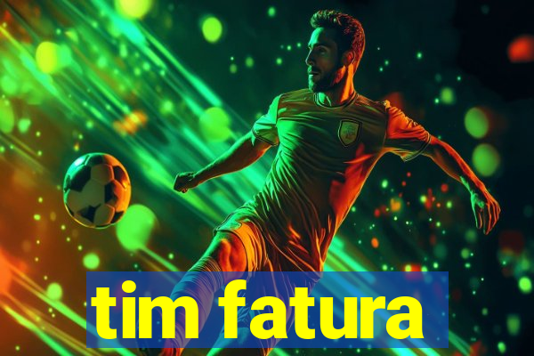 tim fatura