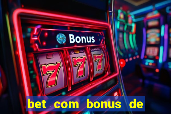 bet com bonus de cadastro sem deposito