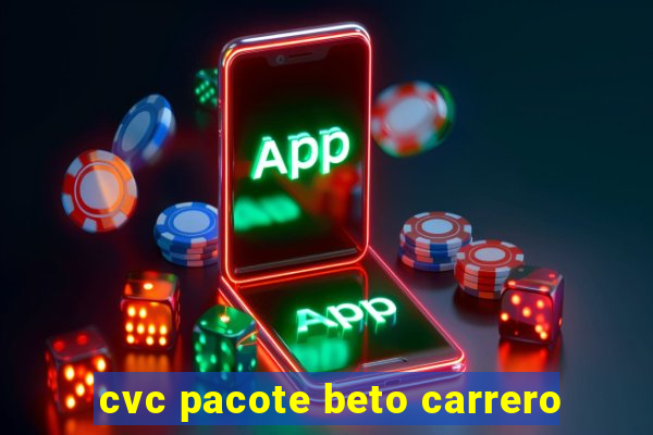 cvc pacote beto carrero