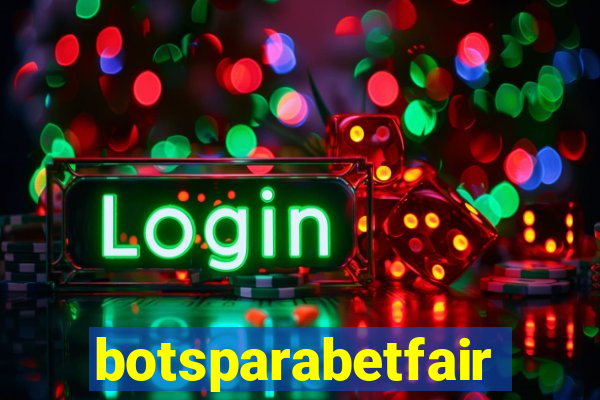 botsparabetfair