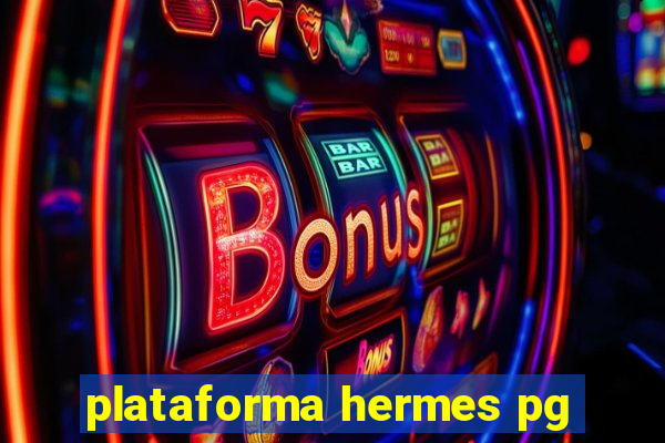 plataforma hermes pg