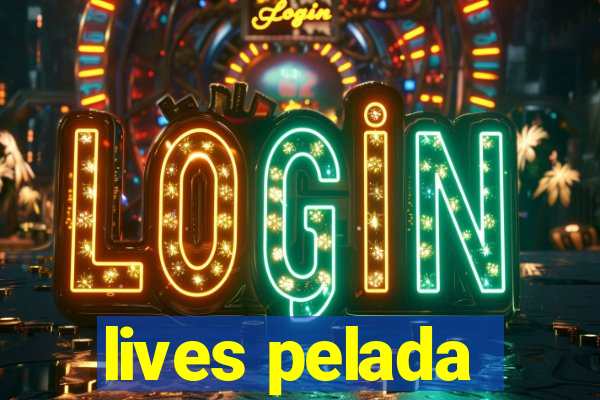 lives pelada