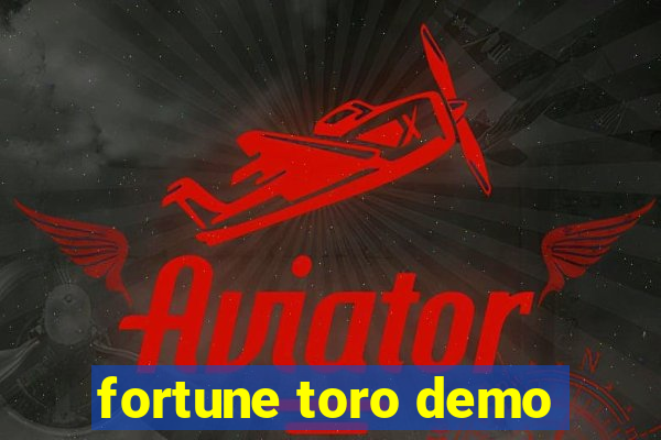 fortune toro demo