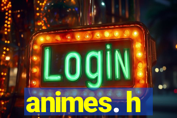 animes. h