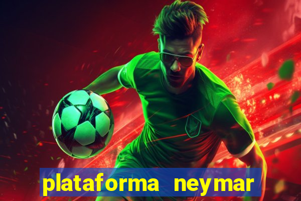 plataforma neymar jr bet