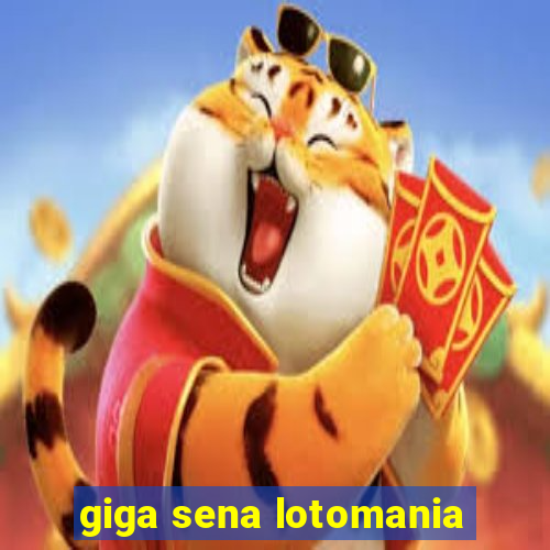 giga sena lotomania