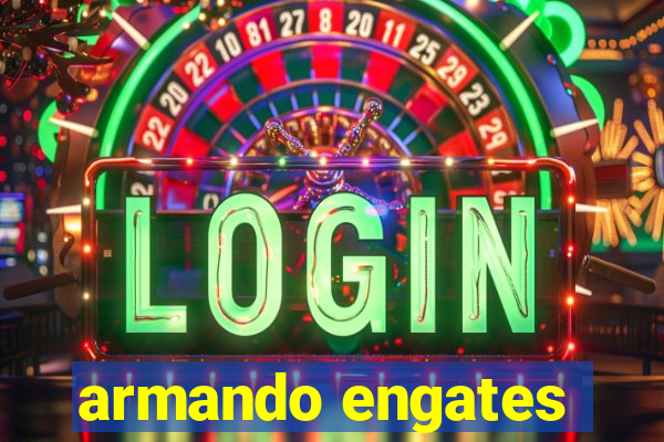 armando engates