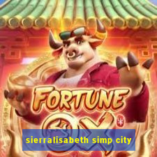 sierralisabeth simp city