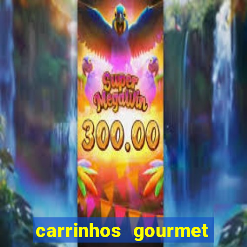 carrinhos gourmet para festas