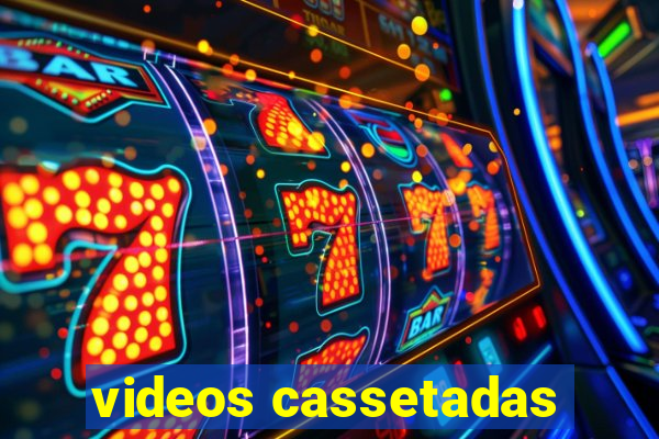 videos cassetadas