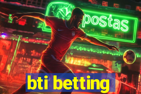 bti betting