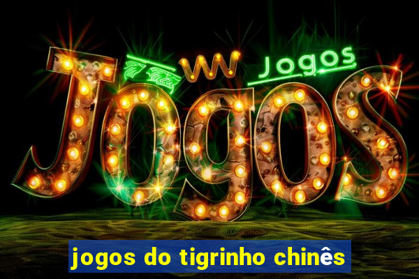 jogos do tigrinho chinês