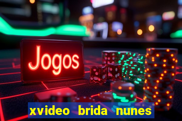 xvideo brida nunes e kid