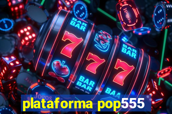 plataforma pop555