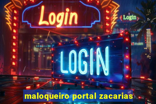 maloqueiro portal zacarias